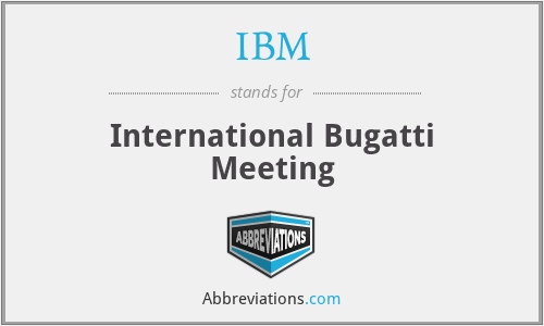 What is the abbreviation for international bugatti meeting?